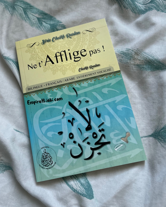 Ne t'afflige pas - bilingue Arabe/Français (Cheikh Raslan)