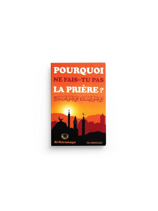 Pourquoi ne fais-tu pas la Prière ? - Al-Haramayn